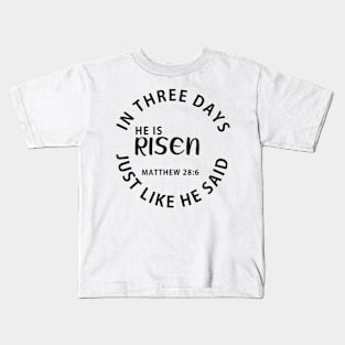 He Is Risen In Three Days Just Like He Said Easter Kids T-Shirt